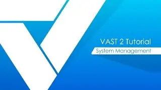 VAST 2 tutorials - System Management