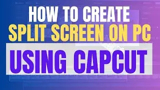 How to Create Split Screen in CapCut PC 2025: CapCut Tutorial (Full Guide)