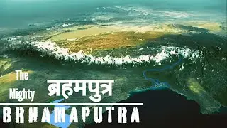 The mighty BRHAMAPUTRA RIVER