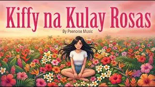 Kiffy Na Kulay Rosas (Basang Alaga) - Peenoise Music (Official music video)