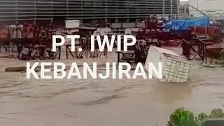 PERUSUHAN TAMBANG PT. IWIP WEDA HALTENG DITERJANG BANJIR