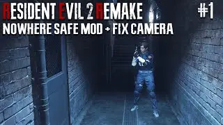 Resident Evil 2 Remake Nowhere Safe MOD ►FIXED CAMERA ► (Леон Кеннеди - Хард) #1