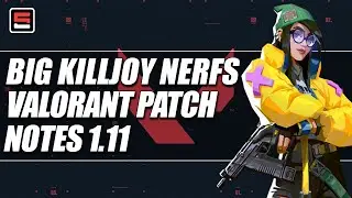 VALORANT Patch 1.11 Explained - Huge nerfs for Killjoy | ESPN Esports