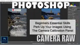 Perking up Your Images using the Camera Calibration Panel: Photoshop Beginners Essential Skills