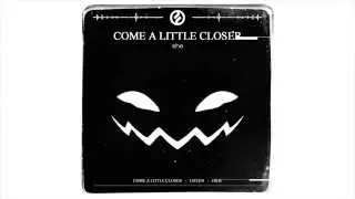 she - Come a Little Closer