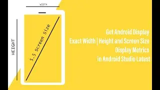 Get Android Display Exact Width | Height and Screen Size Display Metrics in Android Studio Latest