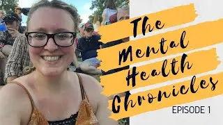 The Mental Health Chronicles: Episode 1