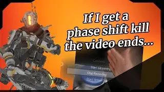 If I get a phase shift kill the video end... | Titanfall 2