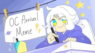 【Meme】OC Arrival