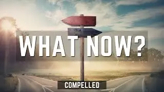 WHAT NOW?: Compelled | Pastor Bill Meade | April 23rd, 2023