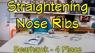 Bearhawk Experimental Airplane Build : Straightening Nose Ribs