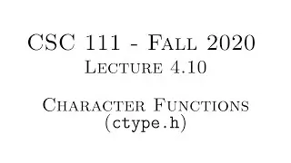 C Programming (Fall 2020) - Lecture 4.10 - Character Functions (ctype.h)