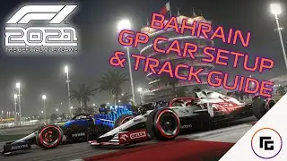 F1 2021 Bahrain GP Car Setup and Track Guide