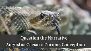 Question the Narrative | Augustus Caesar's Curious Conception
