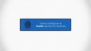 Cómo configurar la huella dactilar en Android