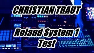 Christian Traut - Roland System 1 Test