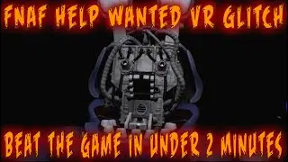 FNAF Help Wanted VR Glitch How to Beat the Game in Under 2 Minutes