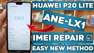 Huawei P20 Lite | ANE-LX1 Imei Repair With New Method 