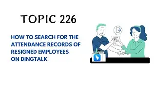 DINGTALK TOPIC 226 : HOW TO SEARCH FOR THE ATTENDANCE RECORDS OF RESIGNED EMPLOYEES ON DINGTALK