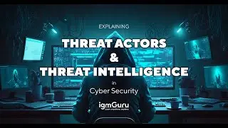 Threat Actors and Threat Intelligence in Cyber Security Tutorial for Beginner [Updated 2026]-igmguru
