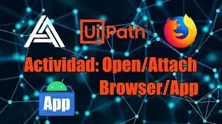 Actividades UiPath: Open/Attach Browser/App