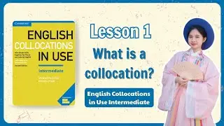 ENGLISH COLLOCATIONS IN USE INTERMEDIATE | Lesson 1. What is a collocation?