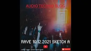 RAVE 10.12.21 SKETCH A | TECHNO | ELECTRONIC | RAVE | MUSIC
