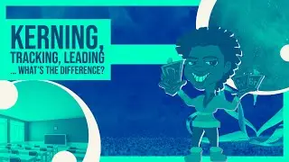 Kerning, Tracking, and Leading ... What's the difference?