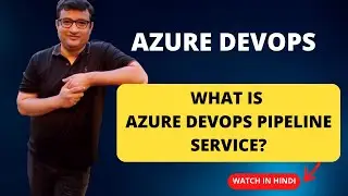 What is Azure Pipeline Service and how it works? - Explained in Hindi