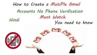 how to create multiple gmail accounts without phone verification