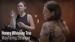 Honey Whiskey Trio performing Wayfaring Stranger Live