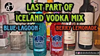 LAST PART 3 ICELAND VODKA MIX | BLUE LAGOON & BERRY LEMONADE