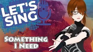 Let's Sing: Something I Need