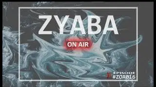 Zyaba ON AIR #ZOA016
