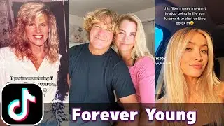 Forever Young - Old Filter | TikTok Compilation
