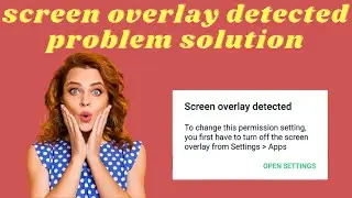 How to fix screen overlay detected 1000% Solved promises