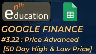 4.2  Price Advanced in Google Finance (50 Day High & Low Price) | Google Sheets Tutorial