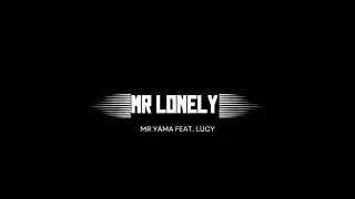 Mr Yama Feat. Lucy - Mr Lonely