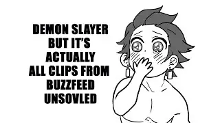 demon slayer BUT it's buzzfeed unsolved