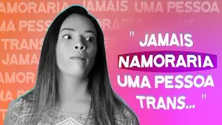 O que não fazer ou falar com pessoas trans