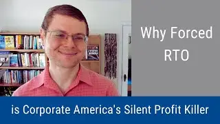 #254: Why Forced RTO is Corporate America’s Silent Profit Killer