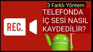 Android Telefonlarda İç Ses Kaydı Yapmanın 3 Farklı Yolu! (Telefonda Sistem sesi Alma)