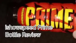 Ishowspeed Prime Bottle Review