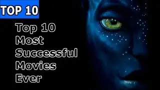 TOP 10 Most Successful Movies Ever