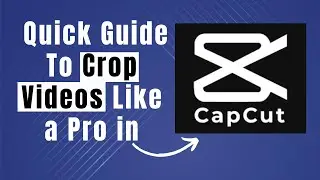 Learn Easily How To Crop Video In CapCut