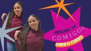 ARRUME-SE COMIGO PARA O CURSO *mostrei todo o passo a passo*