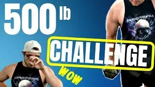 500 LB CHALLENGE (Can you do THIS?)