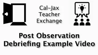 Cal-Jax Teacher Exchange -  Debriefing Example Video