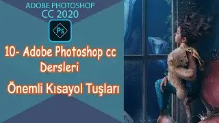 10- Adobe Photoshop cc Dersleri - Onemli Kisayol Tuslari