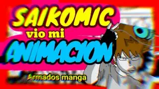 🔴El día que SAIKOMIC vio mí animación🔴l Armados manga| animation meme| flipaclip